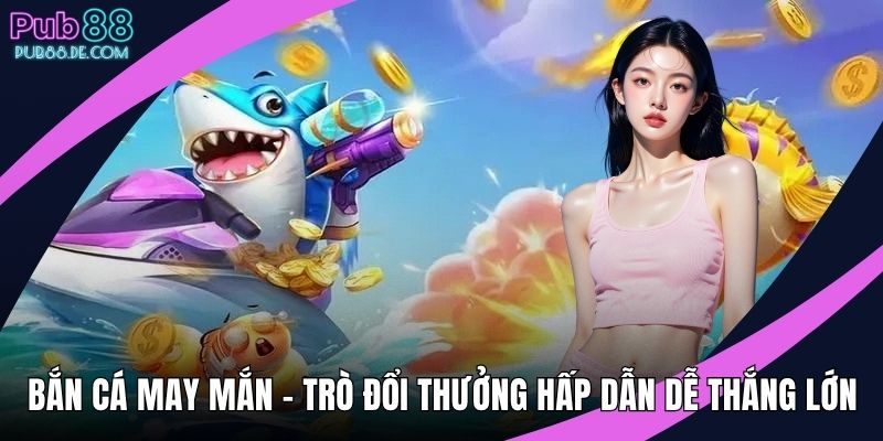 Bắn cá may mắn